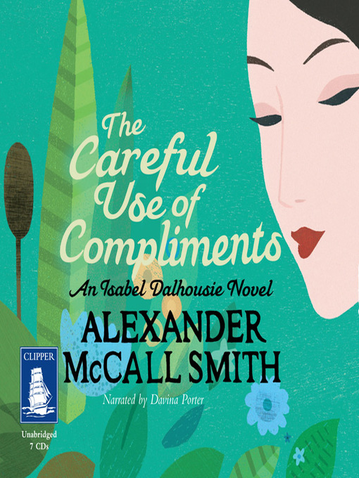 Title details for The Careful Use of Compliments by Alexander McCall Smith - Available